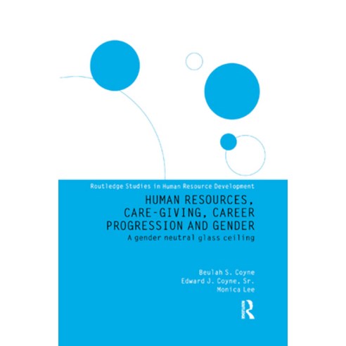 (영문도서) Human Resources Care Giving Career Progression and Gender: A Gender Neutral Glass Ceiling Paperback, Routledge, English, 9781138376670