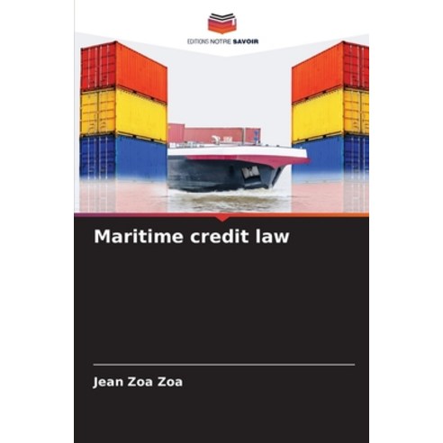 (영문도서) Maritime credit law Paperback, Editions Notre Savoir, English, 9786205952757
