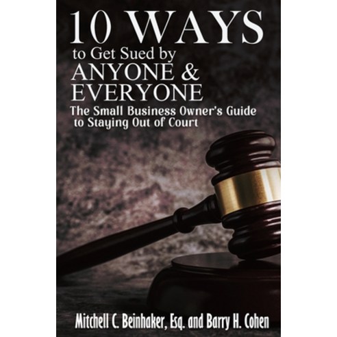 (영문도서) 10 Ways To Get Sued By Anyone & Everyone Paperback, Absolutely Amazing eBooks, English, 9781955036467