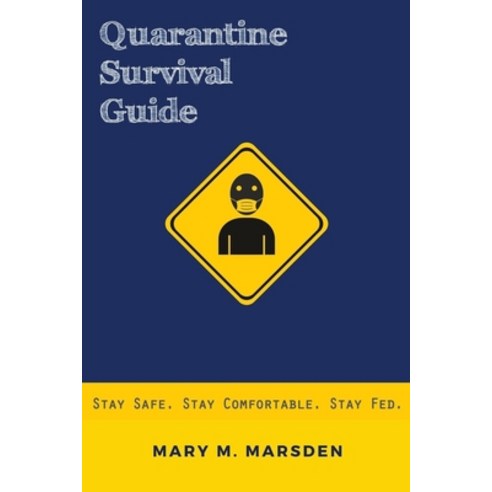 Quarantine Survival Guide: Stay Safe. Stay Comfortable. Stay Fed. Paperback, Independently Published