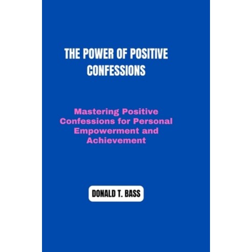 (영문도서) The Power of Positive Confessions Paperback, Independently Published, English, 9798325071164