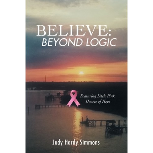 Believe: Beyond Logic Paperback, Authorhouse, English, 9781665508124