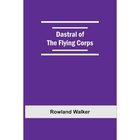 (영문도서) Dastral Of The Flying Corps Paperback, Alpha Edition, English, 9789354548499