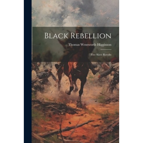(영문도서) Black Rebellion: Five Slave Revolts Paperback, Legare Street Press, English, 9781021169655