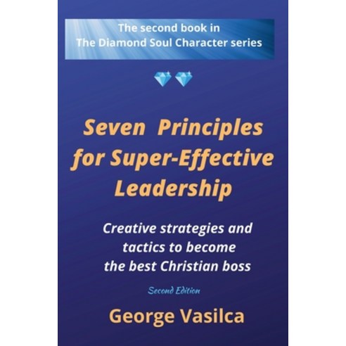 (영문도서) Seven Principles for Super-effective Leadership: Creative strategies and tactics to become th... Paperback, Publishdrive, English, 9781636499048