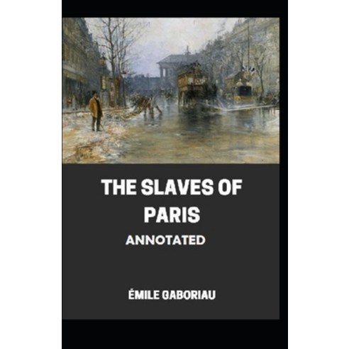 The Slaves of Paris Annotated Paperback, Independently Published, English, 9798599973812