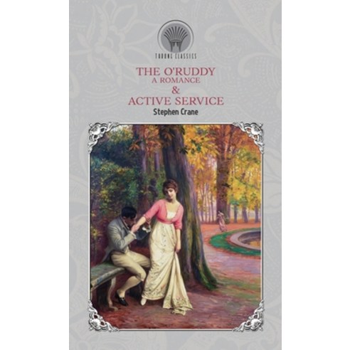 The O''Ruddy: A Romance & Active Service Hardcover, Throne Classics