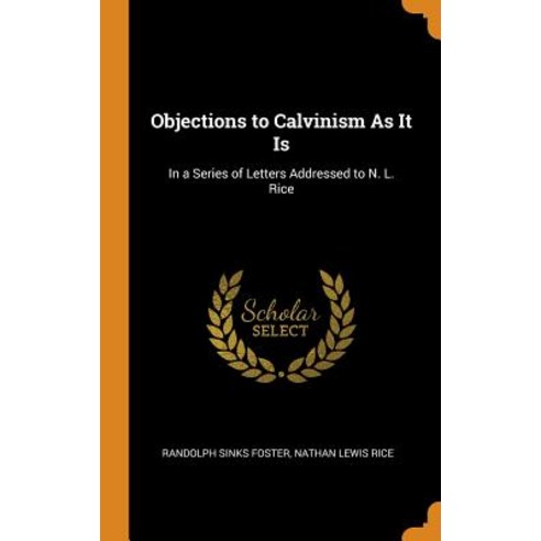 (영문도서) Objections to Calvinism As It Is: In a Series of Letters Addressed to N. L. Rice Hardcover, Franklin Classics, English, 9780342677795