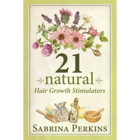 21 Natural Hair Growth Stimulators: Large Print Edition Paperback, Next Chapter, English, 9784867450048