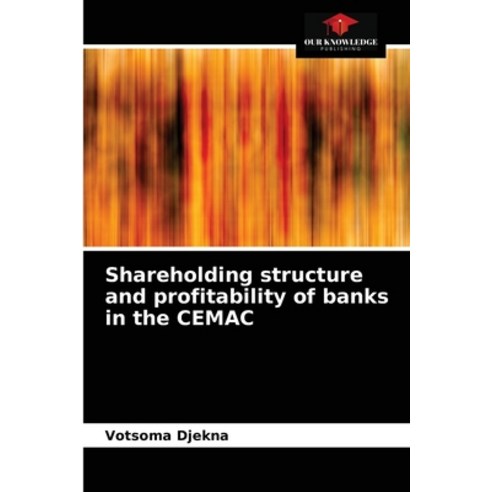 (영문도서) Shareholding structure and profitability of banks in the CEMAC Paperback, Our Knowledge Publishing, English, 9786204044071