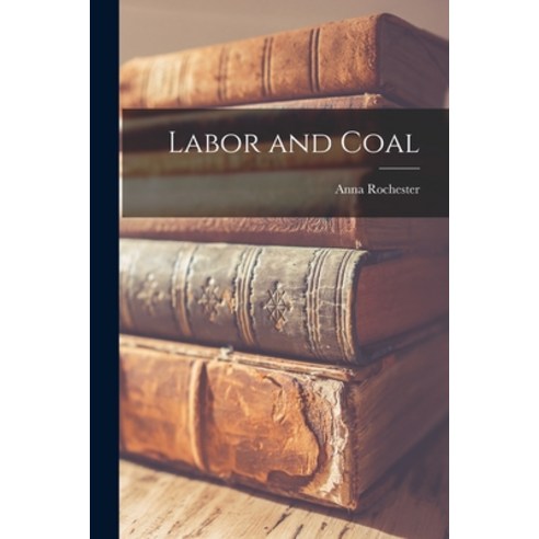 (영문도서) Labor and Coal Paperback, Hassell Street Press, English, 9781014882370