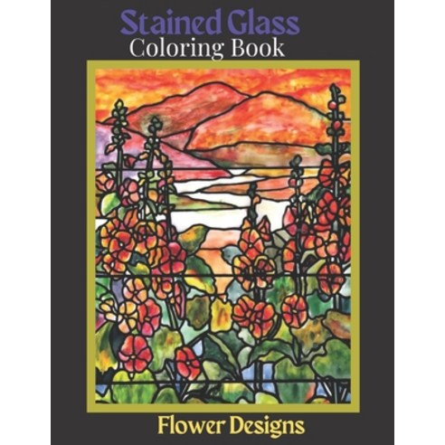 Stained Glass Coloring Book: Dover Stained Glass Coloring Book.Stained-Glass Coloring Book: Flower D... Paperback, Independently Published, English, 9798709166141