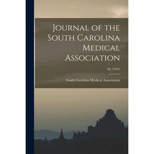 (영문도서) Journal of the South Carolina Medical Association; 40 (1944) Paperback, Hassell Street Press, English, 9781014495440