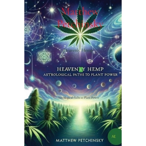 (영문도서) Heavenly Hemp: Astrological Paths to Plant Power Paperback, Matthew Edward Petchinsky, English, 9798869275561
