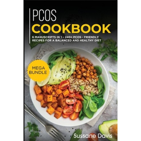 Pcos Cookbook: MEGA BUNDLE - 6 Manuscripts in 1 - 240+ PCOS - friendly recipes for a balanced and he... Paperback, Nomad Publishing, English, 9781664019485