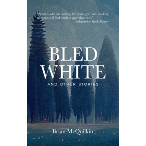 (영문도서) Bled White: and Other Stories Paperback, Independently Published, English, 9798351931661