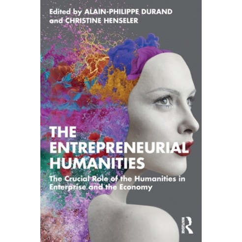 (영문도서) The Entrepreneurial Humanities: The Crucial Role of the Humanities in Enterprise and the Economy Paperback, Routledge, English, 9781032462264