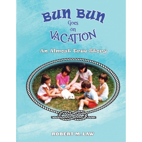 Bun Bun Goes on Vacation: An Almost True Story Paperback, Paperchase Solution, LLC, English, 9781636260211