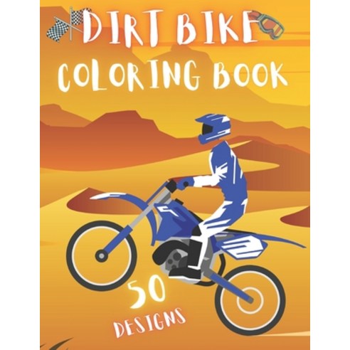 Dirt Bike Coloring Book: 50 Creative And Unique Drawings With Quotes On Every Other Page To Color In... Paperback, Independently Published, English, 9798718271751