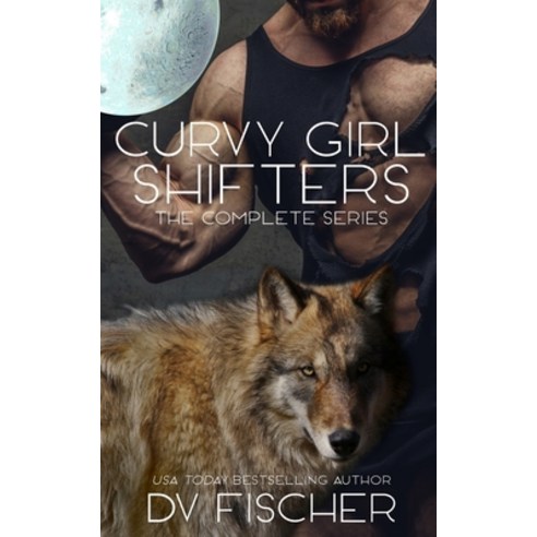 (영문도서) Curvy Girl Shifters: The Complete Series Paperback, Independently Published, English, 9798429817958