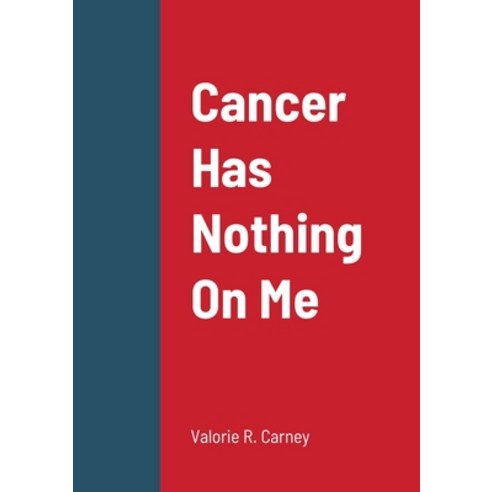 (영문도서) Cancer Has Nothing On Me Paperback, Lulu.com, English, 9781304267368