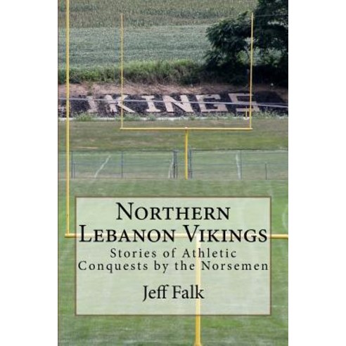 (영문도서) Northern Lebanon Vikings: Stories of Athletic Conquests by the Norsemen Paperback, Createspace Independent Pub..., English, 9781537119649