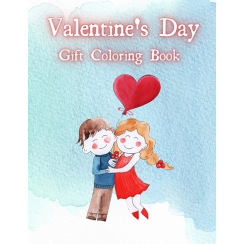 Valentines Day. Gift Coloring Book.: Valentines Day Gift for Couple in Love. An Adult Coloring Book ... Paperback, Independently Published, English, 9798597884929
