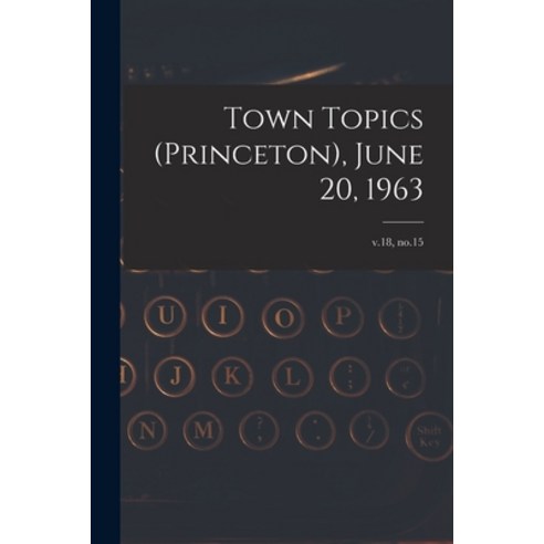 (영문도서) Town Topics (Princeton) June 20 1963; v.18 no.15 Paperback, Hassell Street Press
