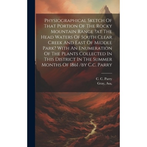(영문도서) Physiographical Sketch Of That Portion Of The Rocky Mountain Range ?at The Head Waters Of Sou... Hardcover, Legare Street Press, English, 9781021037589