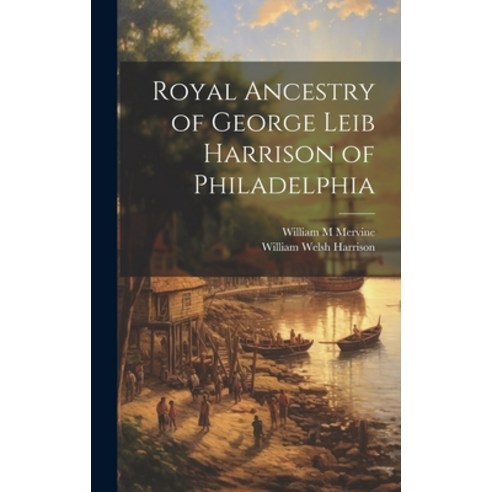 (영문도서) Royal Ancestry of George Leib Harrison of Philadelphia Hardcover, Legare Street Press, English, 9781020775314