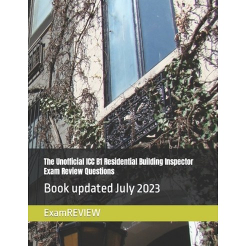 (영문도서) The Unofficial ICC B1 Residential Building Inspector Exam Review Questions Paperback, Independently Published, English, 9798399466491