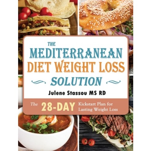 (영문도서) The Mediterranean Diet Weight Loss Solution: The 28-Day Kickstart Plan for Lasting Weight Loss Hardcover, Julene Stassou MS Rd, English, 9781914923074