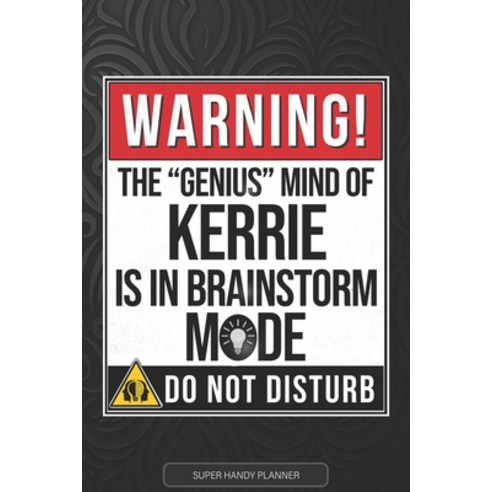 (영문도서) Kerrie: Warning The Genius Mind Of Kerrie Is In Brainstorm Mode - Kerrie Name Custom Gift Pla... Paperback, Independently Published, English, 9798516751738
