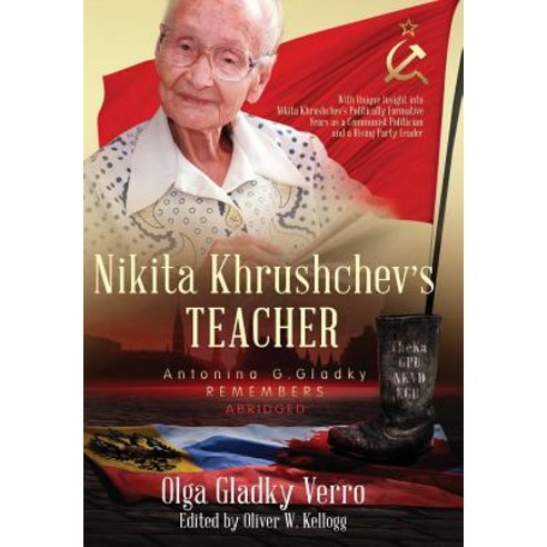 (영문도서) Nikita Khrushchev''s Teacher: Antonina G. Gladky Remembers: With Unique Insight into Nikita Kh... Hardcover, Ogvam Books, English, 9781949748079