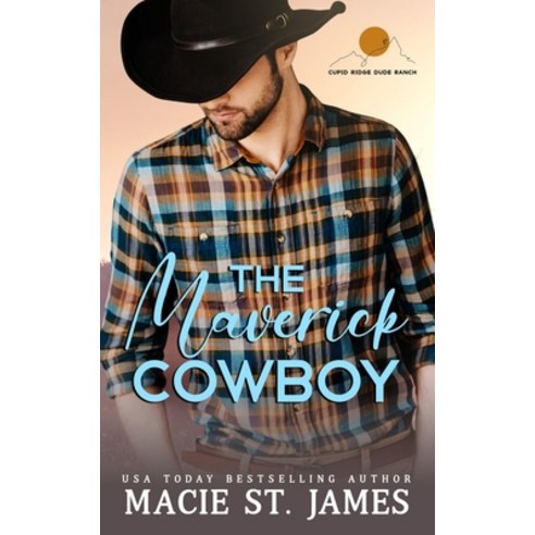 (영문도서) The Maverick Cowboy: A Sweet Grumpy Sunshine Romance Paperback, Independently Published, English, 9798370373077