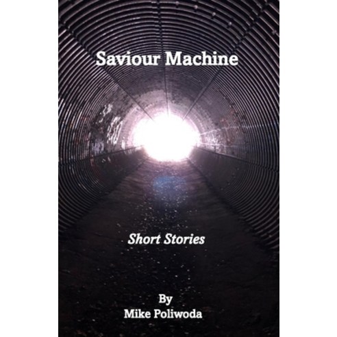 (영문도서) Saviour Machine: Short Stories Paperback, Independently Published, English, 9798867945381