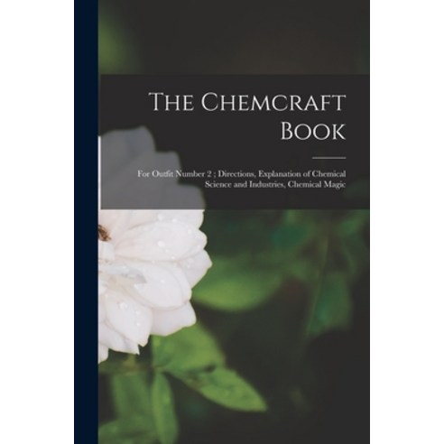 (영문도서) The Chemcraft Book: for Outfit Number 2; Directions Explanation of Chemical Science and Indu... Paperback, Legare Street Press, English, 9781014817112