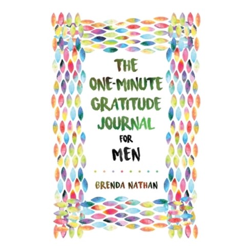 The One-Minute Gratitude Journal for Men: Simple Journal to Increase Gratitude and Happiness Hardcover, BrBB House Press, English, 9781952358272