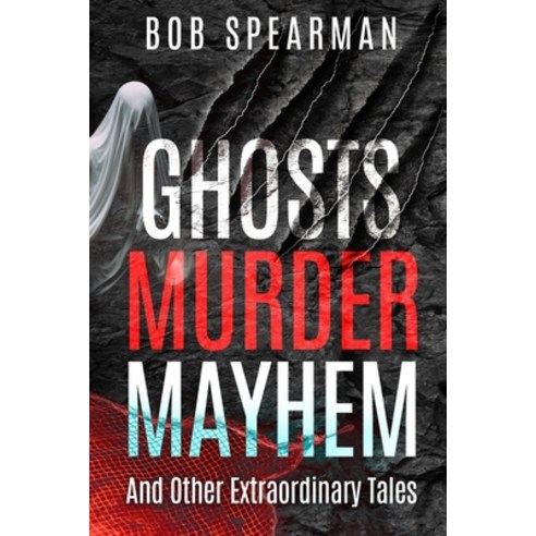 (영문도서) Ghosts Murder Mayhem: And Other Extraordinary Tales Paperback, Independently Published, English, 9798854211819