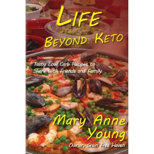 Life Beyond Keto: Tasty Low Carb Recipes to Share with Friends and Family Paperback, Cabin Fever Press, English, 9780988779556