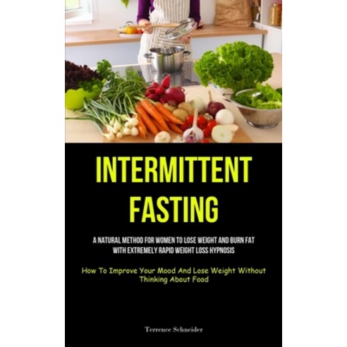 (영문도서) Intermittent Fasting: A Natural Method For Women To Lose Weight And Burn Fat With Extremely R... Paperback, Micheal Kannedy, English, 9781837873203