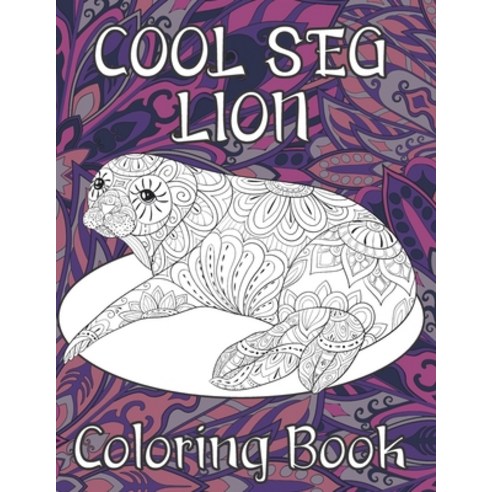 Cool Sea lion - Coloring Book &#9999;&#65039; Paperback, Independently Published