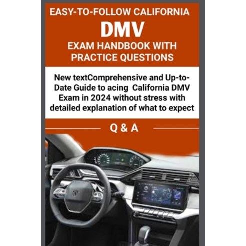 (영문도서) Easy to Follow California DMV Exam Handbook with Practice Questions: Comprehensive and up to ... Paperback, Independently Published, English, 9798884883024