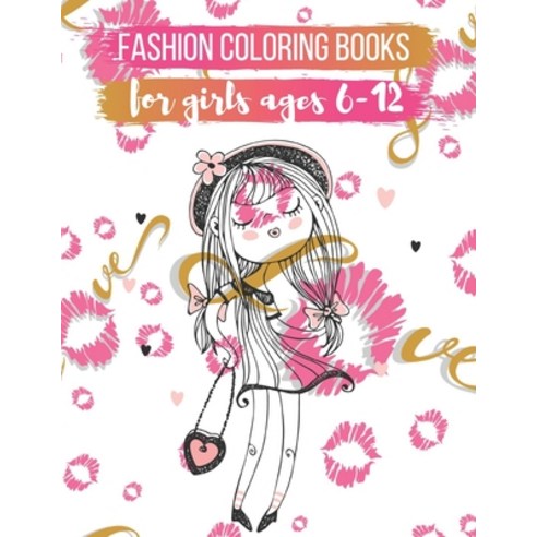 Fashion coloring books for girls ages 6-12: Fashion and Fresh Styles! Coloring Book For Adults Teen... Paperback, Independently Published, English, 9798570864368