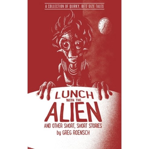 Lunch with the Alien and Other Short Short Stories Paperback, Gregory A. Roensch, English, 9780998623023