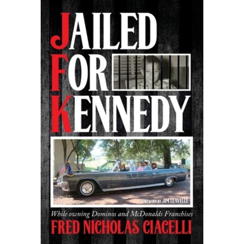 (영문도서) JFK Jailed For Kennedy: While owning Dominos and McDonalds Franchises Paperback, Palmetto Publishing, English, 9798822906617