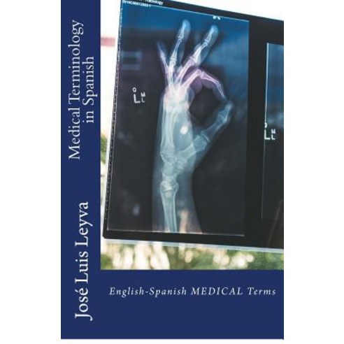 (영문도서) Medical Terminology in Spanish: English-Spanish Medical Terms Paperback, Createspace Independent Pub..., English, 9781729522424