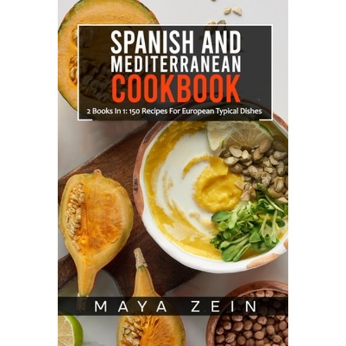 (영문도서) Spanish And Mediterranean Cookbook: 2 Books In 1: 150 Recipes For European Typical Dishes Paperback, Independently Published, English, 9798467161129