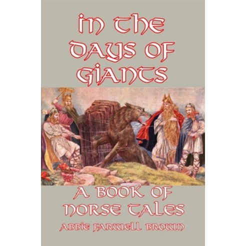(영문도서) In the Days of Giants: A Book of Norse Tales Paperback, Createspace Independent Pub..., English, 9781502386915