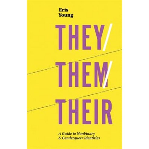 They/Them/Their: A Guide to Nonbinary and Genderqueer Identities Paperback, Jessica Kingsley Publishers, English, 9781785924835